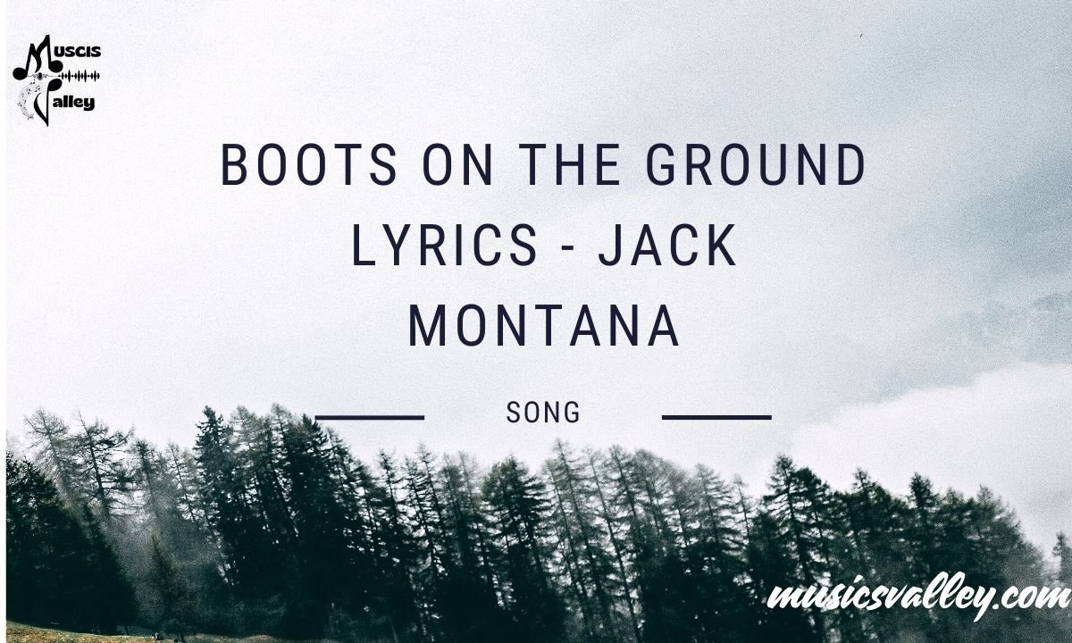 Boots On The Ground lyrics - Jack Montana