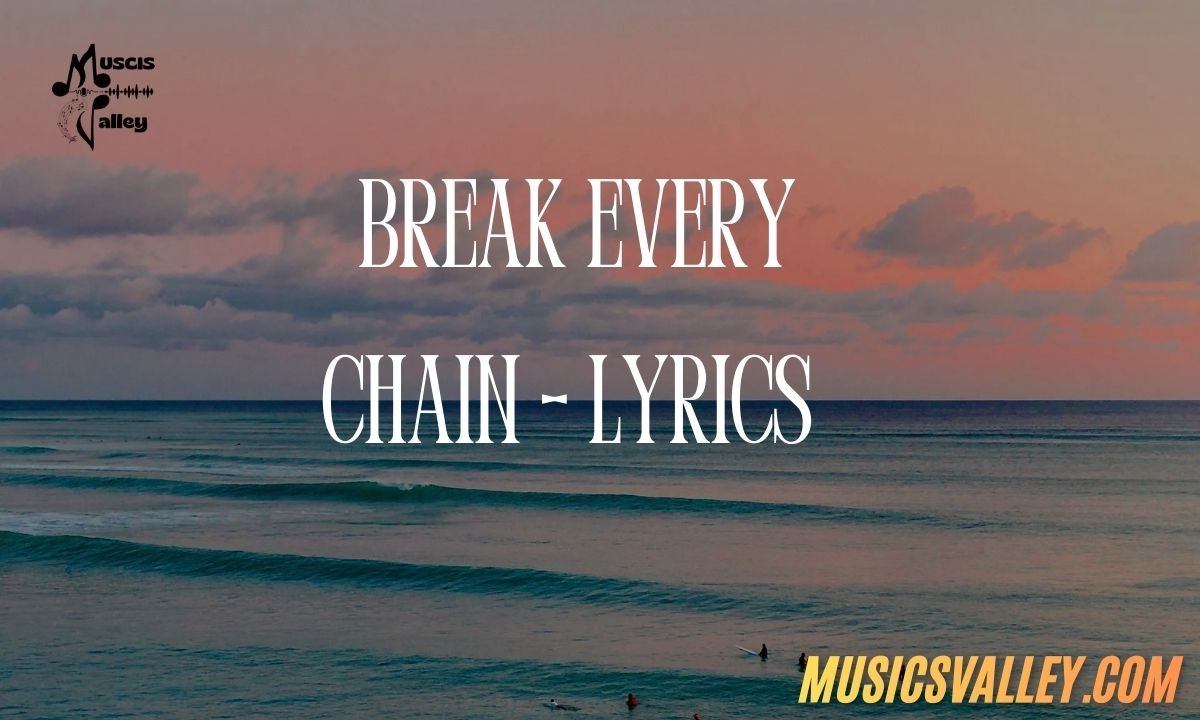 Break Every Chain - Lyrics 