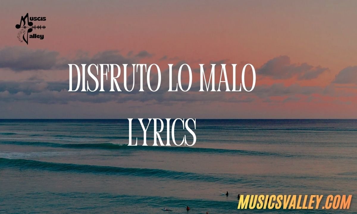 Disfruto lo malo lyrics