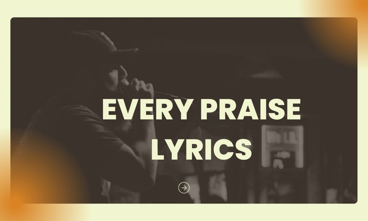 Every praise lyrics