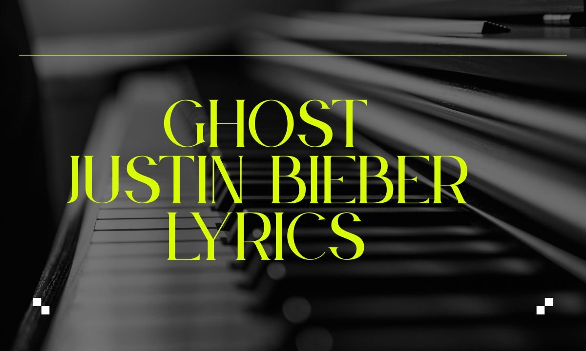 Ghost justin bieber lyrics