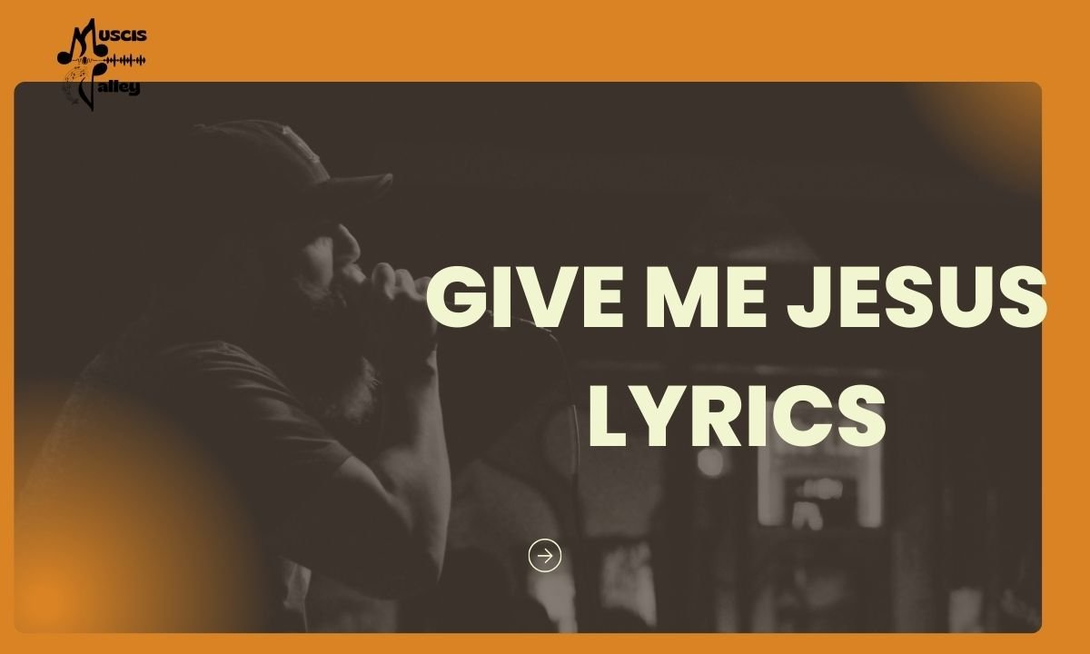 Give me jesus lyrics