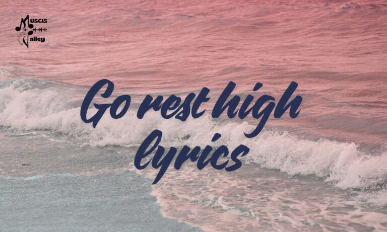 Go rest high lyrics