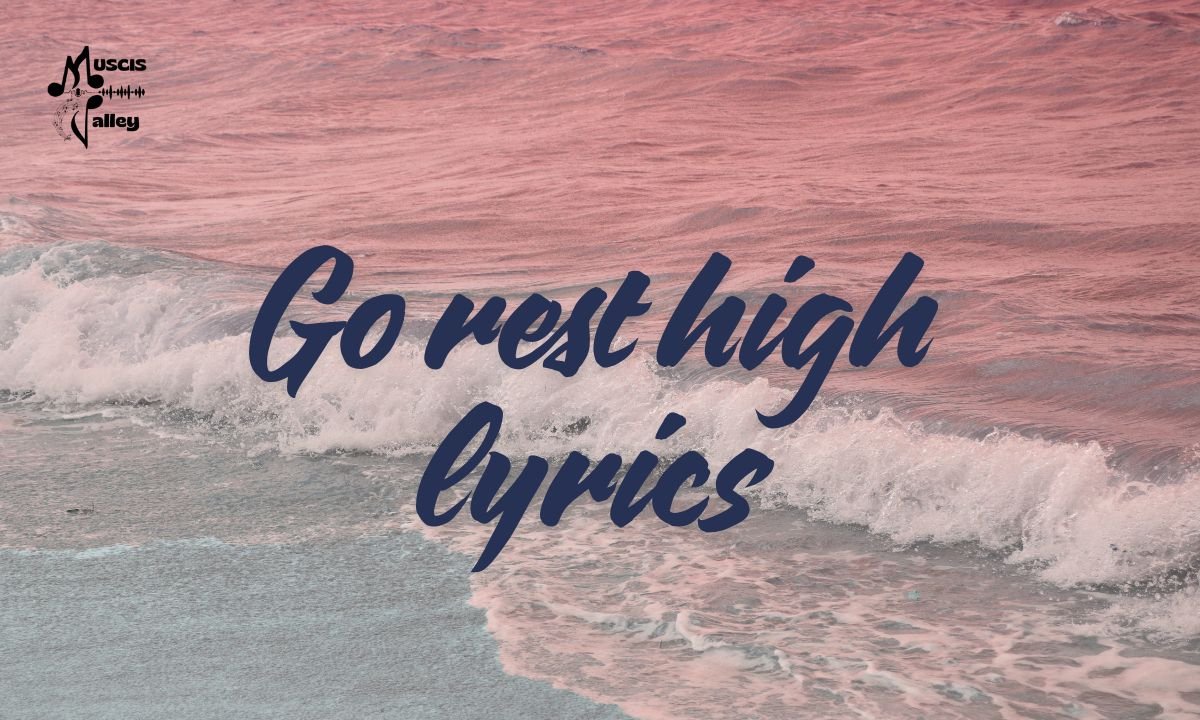 Go rest high lyrics