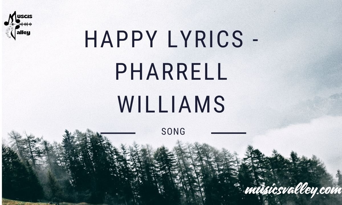Happy Lyrics - Pharrell Williams