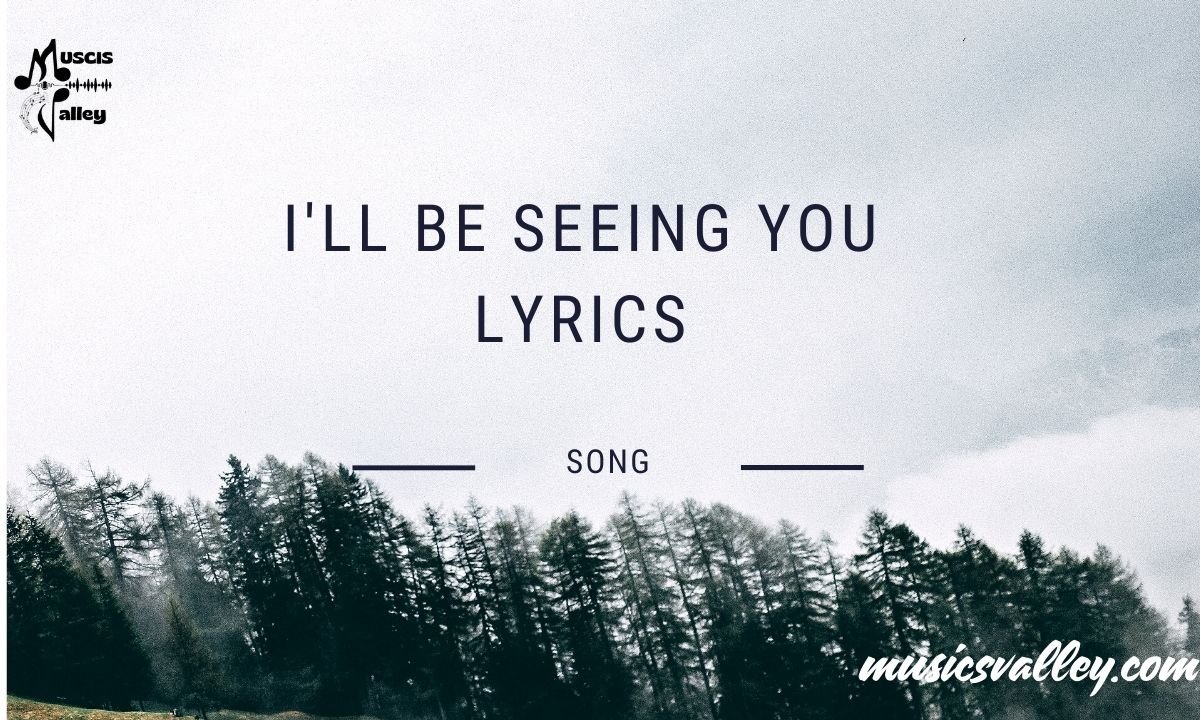 I'll be seeing you lyrics