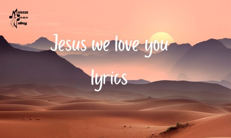 Jesus we love you lyrics