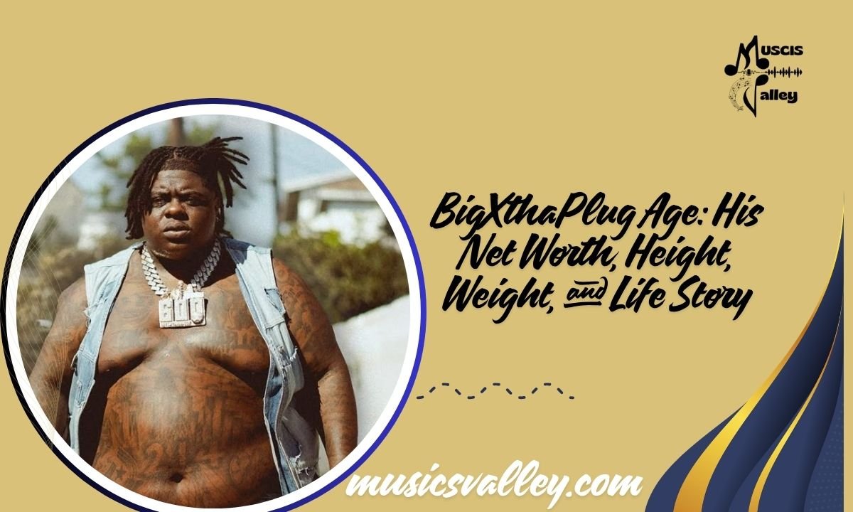 BigXthaPlug Age His Net Worth, Height, Weight, and Life Story