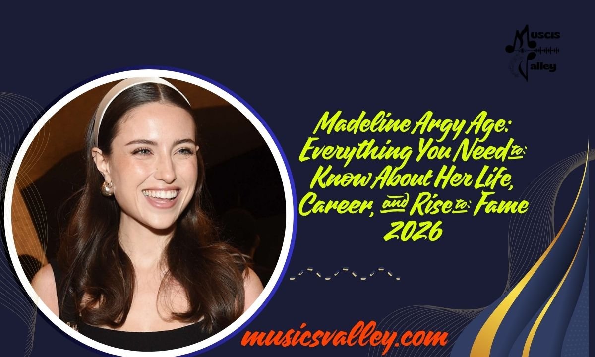Madeline Argy Age Everything You Need to Know About Her Life, Career, and Rise to Fame 2026
