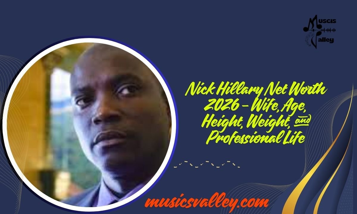 Nick Hillary Net Worth 2026 – Wife, Age, Height, Weight, and Professional Life