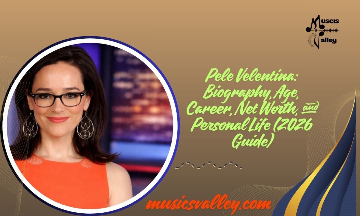 Pele Velentina Biography, Age, Career, Net Worth, and Personal Life (2026 Guide)