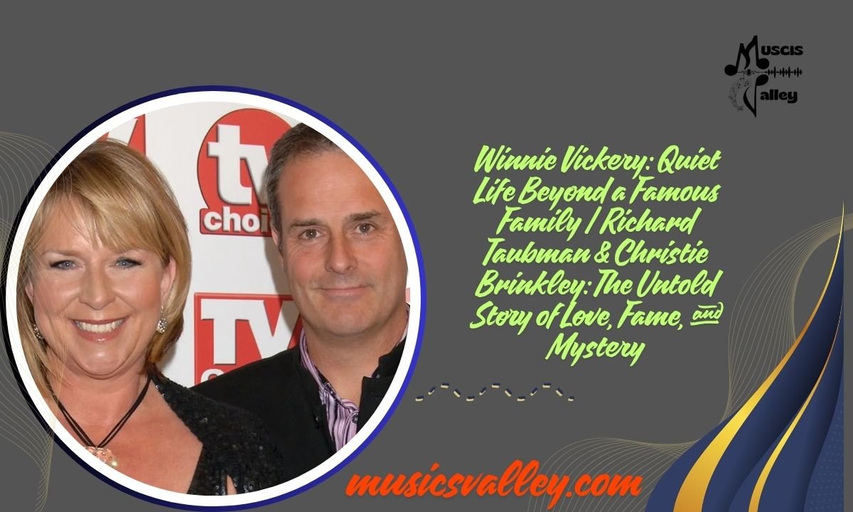 Winnie Vickery Quiet Life Beyond a Famous Family Richard Taubman & Christie Brinkley The Untold Story of Love, Fame, and Mystery