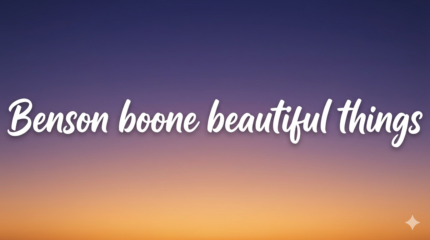 Benson boone beautiful things lyrics